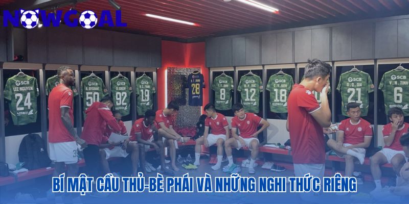 Bí mật cầu thủ hé lộ những quy tắc ngầm và nghi thức cá nhân