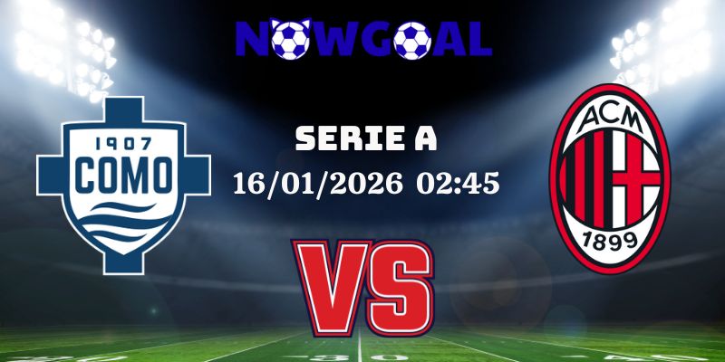 Nhận Định Bóng Đá Como Vs Ac Milan Ngày 16-01-2026