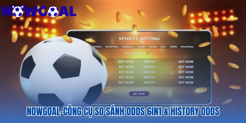 Nowgoal giúp so sánh và theo dõi lịch sử tỷ lệ kèo trực tuyến