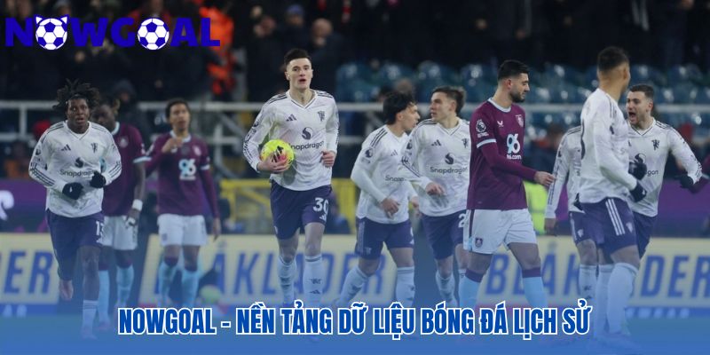 Nowgoal nền tảng big data cho các chuyên gia phân tích