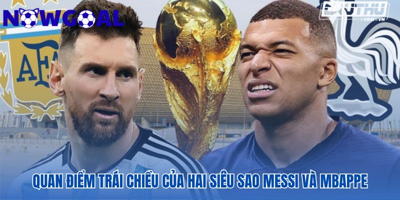 Cuộc tranh luận càng trở nên nóng bỏng với những phát biểu từ Messi và Mbappé