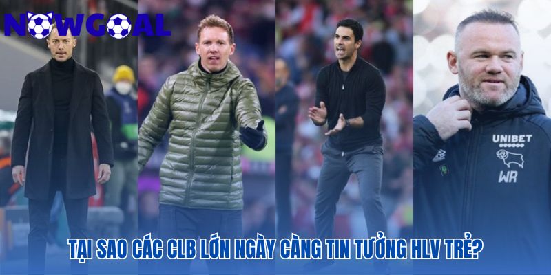 Các HLV trẻ đang thay đổi bộ mặt bóng đá hiện đại bằng tư duy mới